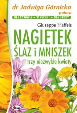 Nagietek ślaz i mniszek trzy niezwykłe kwiaty - Giuseppe Maffeis