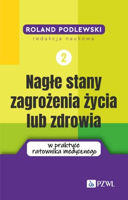 Nagłe stany zagrożenia życia lub zdrowia w praktyce ratownika medycznego. Tom 2 - Roland Podlewski