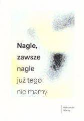 Nagle, zawsze nagle już tego nie mamy - Aleksander Wierny