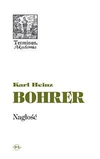 Nagłość Chwila estetycznego pozoru - Bohrer Karl Heinz