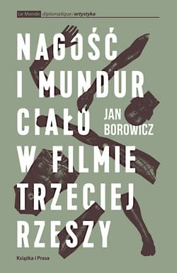 Nagość i mundur Ciało w filmie Trzeciej Rzeszy - Jan Borowicz