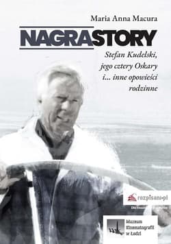 Nagrastory Stefan Kudelski jego cztery Oskary i inne opowieści rodzinne - Macura Maria Anna