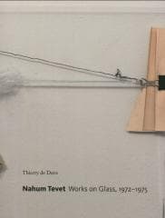Nahum Tevet. Works on Glass, 1972-1975 - Thierry de Duve