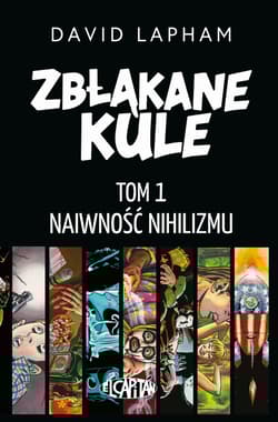 Naiwność nihilizmu. Zbłąkane kule. Tom 1 - David Lapham