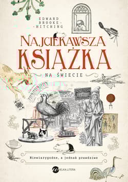 Najciekawsza książka na świecie. Niewiarygodne, a jednak prawdziwe - Edward Brooke-Hitching