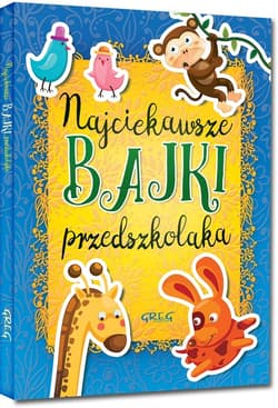 Najciekawsze bajki przedszkolaka - Opracowanie Zbiorowe