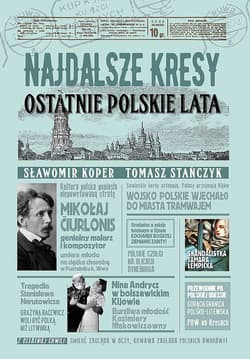 Najdalsze Kresy Ostatnie polskie lata - Sławomir Koper, Tomasz Stańczyk