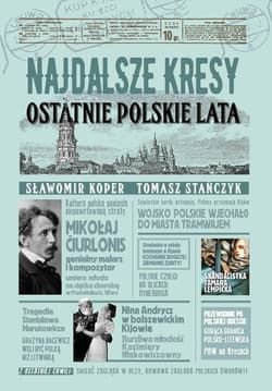 Najdalsze Kresy Ostatnie polskie lata - Sławomir Koper, Tomasz Stańczyk