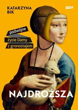 Najdroższa. Podwójne życie Damy z gronostajem - Katarzyna Bik