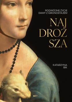 Najdroższa. Podwójne życie Damy z gronostajem [2025] - ebook - Katarzyna Bik
