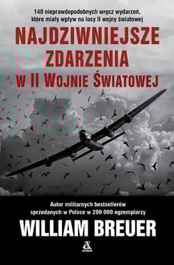 Najdziwniejsze zdarzenia w II wojnie światowej - William B. Breuer