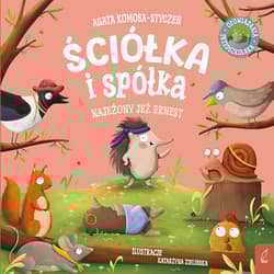 Najeżony jeż Ernest. Ściółka i spółka - Agata Komosa-Styczeń
