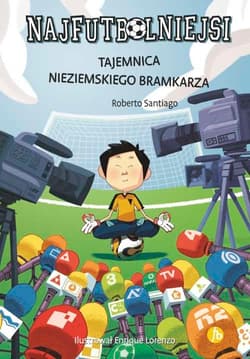Najfutbolniejsi 3 Tajemnica nieziemskiego bramkarza - Roberto Santiago