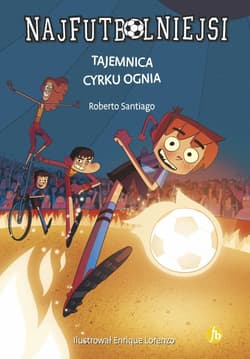 Najfutbolniejsi 8 Tajemnica cyrku ognia - Roberto Santiago