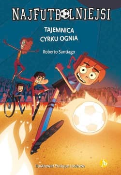 Najfutbolniejsi 8 Tajemnica cyrku ognia - Roberto Santiago