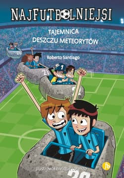Najfutbolniejsi 9 Tajemnica deszczu meteorytów - Roberto Santiago