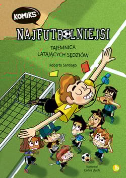  Najfutbolniejsi T.1 Tajemnica latających sędziów - Roberto Santiago