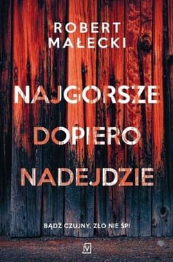 Najgorsze dopiero nadejdzie - Robert Małecki