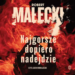 Najgorsze dopiero nadejdzie - audiobook - Robert Małecki