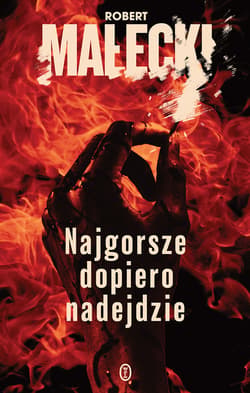 Najgorsze dopiero nadejdzie - ebook - Robert Małecki