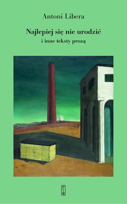 Najlepiej się nie urodzić - Antoni Libera