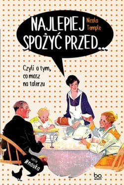 Najlepiej spożyć przed… Czyli o tym co masz na talerzu - Nicola Temple