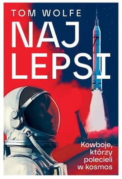 Najlepsi. Kowboje, którzy polecieli w kosmos - Tom Wolfe