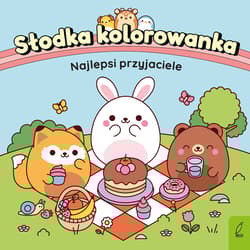 Najlepsi przyjaciele. Słodka kolorowanka - Opracowanie Zbiorowe