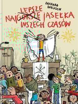Najlepsze jasełka wszech czasów - Barbara Robinson
