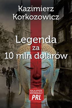 Najlepsze kryminały PRL. Legenda za 10 mln dolarów - Kazimierz Korkozowicz