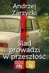 Najlepsze kryminały PRL.Ślad prowadzi w przeszłość - Zarzycki Andrzej