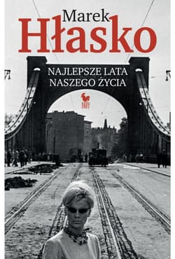 Najlepsze lata naszego życia - Marek Hłasko