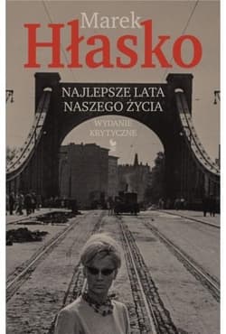 Najlepsze lata naszego życia Wydanie krytyczne - Marek Hłasko