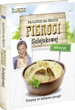 Najlepsze na świecie pierogi Solejukowej Wilkowyje Przepisy na najlepsze pierogi!