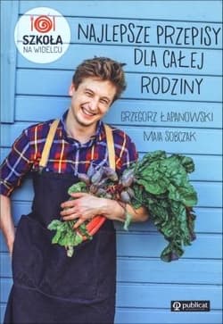 Najlepsze przepisy dla całej rodziny Szkoła na widelcu - Grzegorz Łapanowski