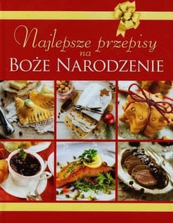 Najlepsze przepisy na Boże Narodzenie - Praca zbiorowa