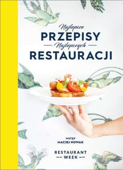 Najlepsze przepisy najlepszych restauracji - Weronika Lewandowska,  Piotr Szczęsny