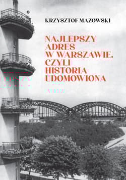 Najlepszy adres w Warszawie, czyli historia udomowiona - Krzysztof Mazowski