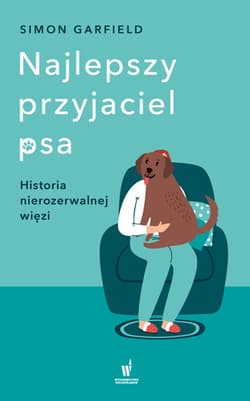Najlepszy przyjaciel psa. Historia nierozerwalnej więzi - Simon Garfield