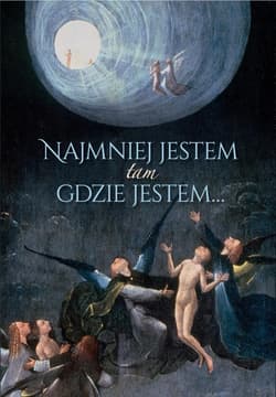 Najmniej jestem tam gdzie jestem - Praca zbiorowa