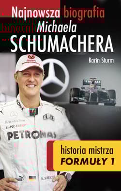 Najnowsza biografia Michaela Schumachera Prawdziwa historia mistrza Formuły 1