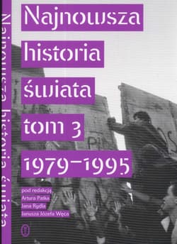 Najnowsza historia świata  Tom 3 1979 -1995 - Artur Patek, Rydel Jan, Węc Józef Janusz