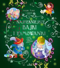 Najpiękniejsze bajki i rymowanki - Opracowanie Zbiorowe