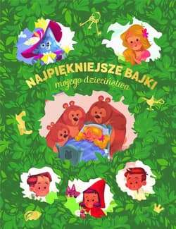 Najpiękniejsze bajki mojego dzieciństwa - Praca zbiorowa
