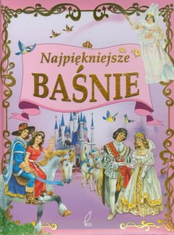Najpiękniejsze baśnie - Opracowanie Zbiorowe
