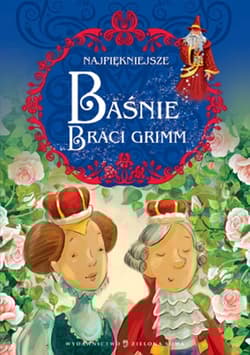 Najpiękniejsze baśnie Braci Grimm - Grimm Jakub, Grimm  Wilhelm