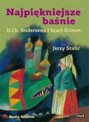 Najpiękniejsze baśnie. H.Ch.Andersena i braci.. CD - Andersen H Ch, Bracia Grimm