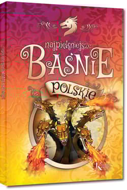 Najpiękniejsze baśnie polskie - Edmund Jezierski, Józef Ignacy Kraszewski, Bolesław Prus, Siemieński Lucjan, Wójcicki Kazimierz Wład