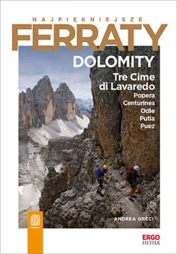 Najpiękniejsze Ferraty. Dolomity.Tre Cime di Lavaredo, Popera, Conturines, Odle, Putia, Puez - ebook - Andrea Greci