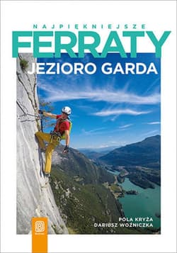 Najpiękniejsze ferraty. Jezioro Garda - ebook - Kryża Pola, Woźniczka Dariusz